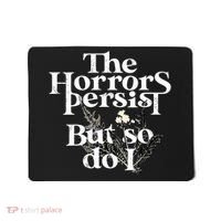 The Horrors Persist But So Do I Humor Flower Funny Mousepad thumb 0