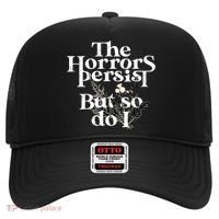 The Horrors Persist But So Do I Humor Flower Funny Hat thumb 0