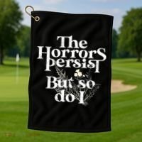 The Horrors Persist But So Do I Humor Flower Funny Golf Towel thumb 1
