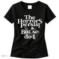 The Horrors Persist But So Do I Humor Flower Funny Women's T-Shirt thumb 0