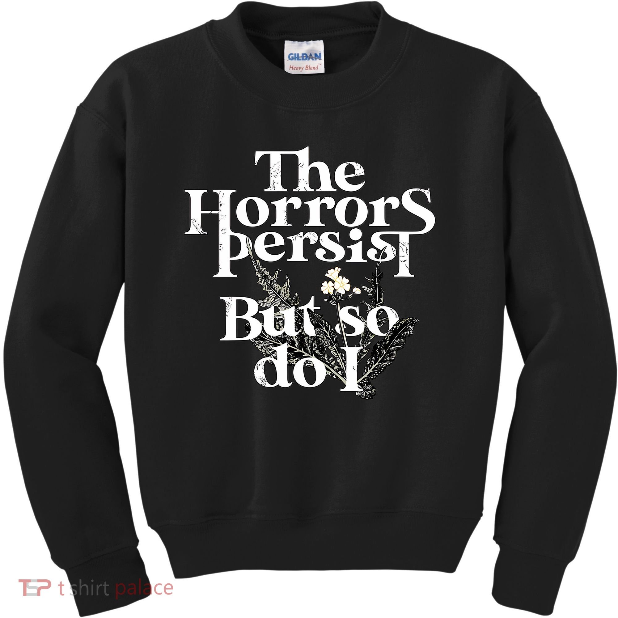 The Horrors Persist But So Do I Humor Flower Funny Kids Sweatshirt