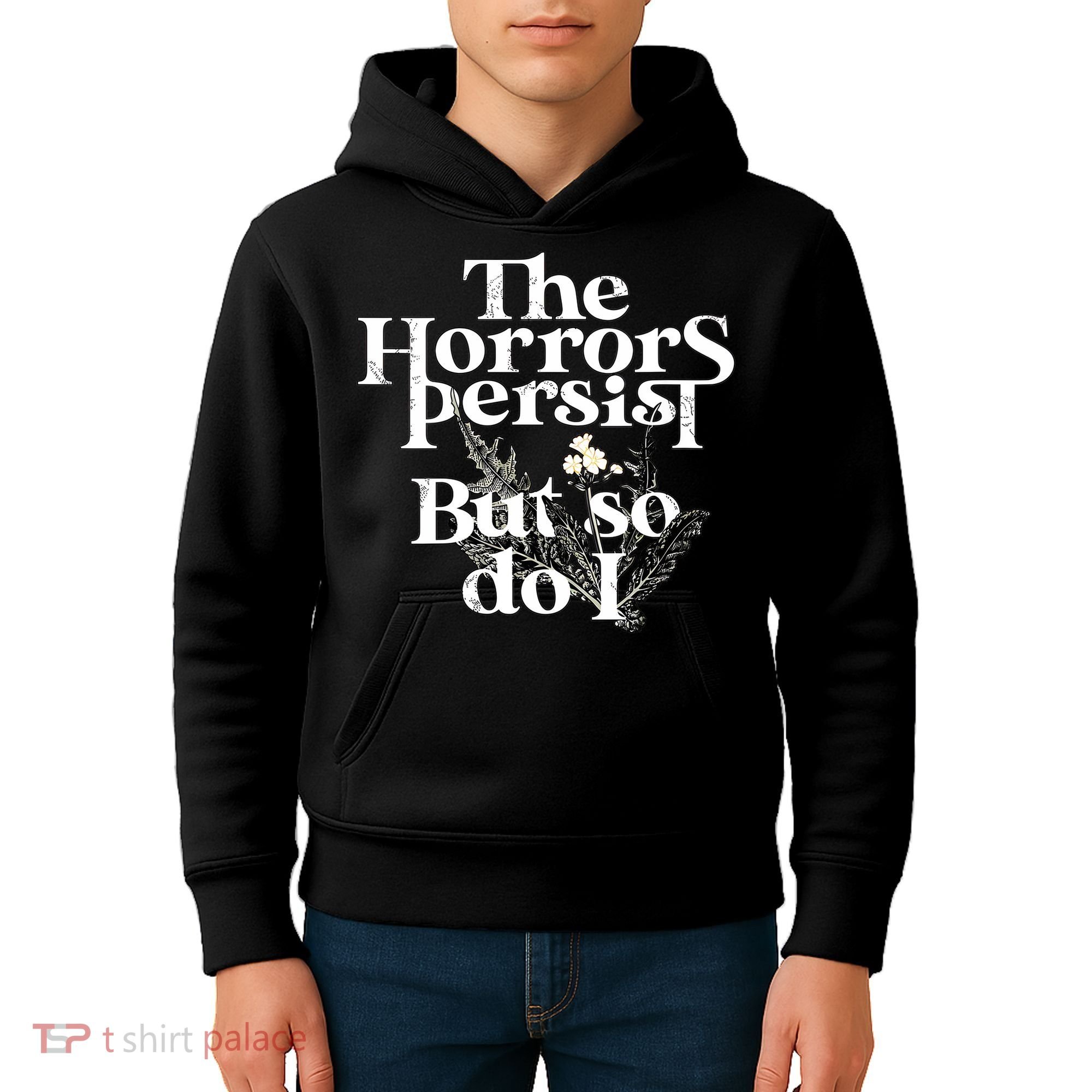 The Horrors Persist But So Do I Humor Flower Funny Kids Hoodie