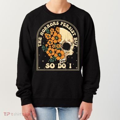 The Horrors Persist But So Do I Women's Sweatshirt