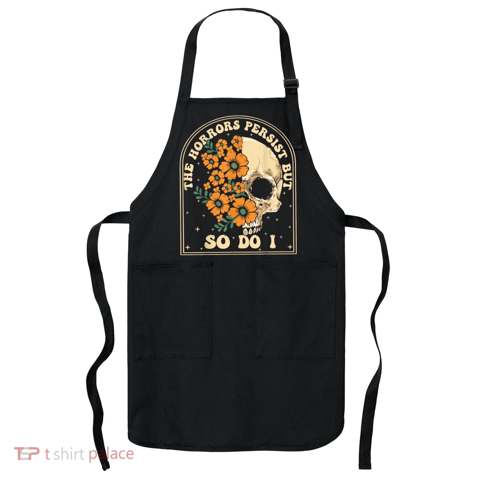 The Horrors Persist But So Do I Apron