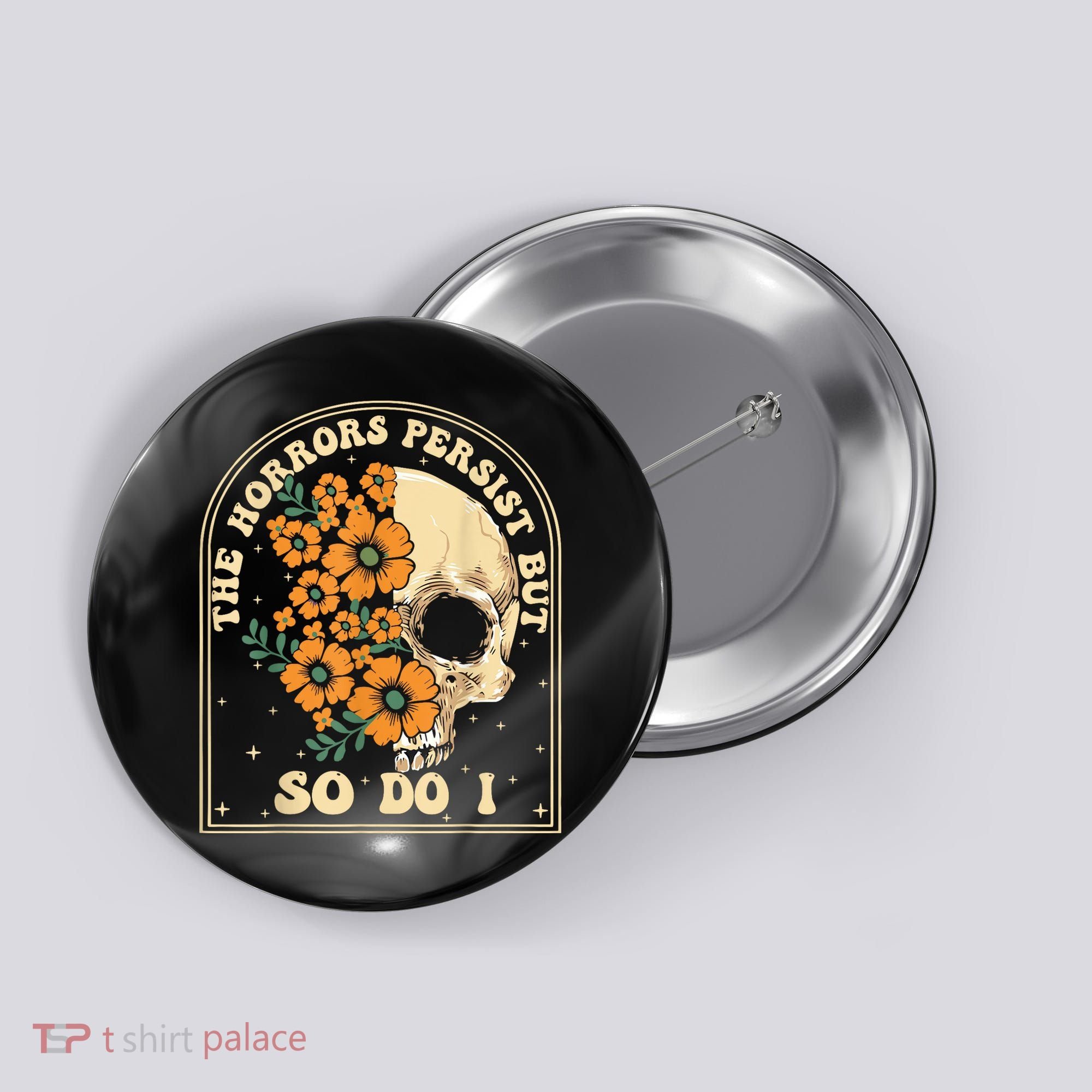 The Horrors Persist But So Do I Button