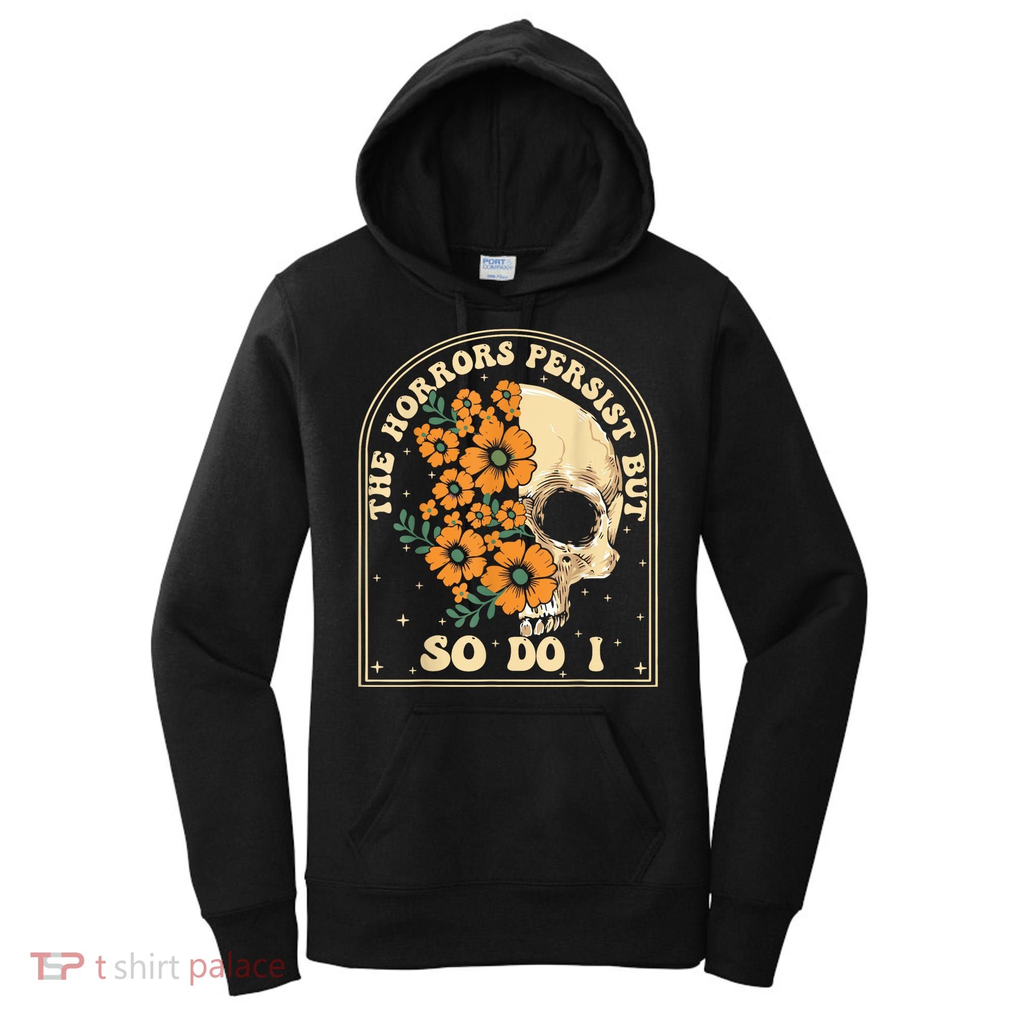 The Horrors Persist But So Do I Women's Hoodie