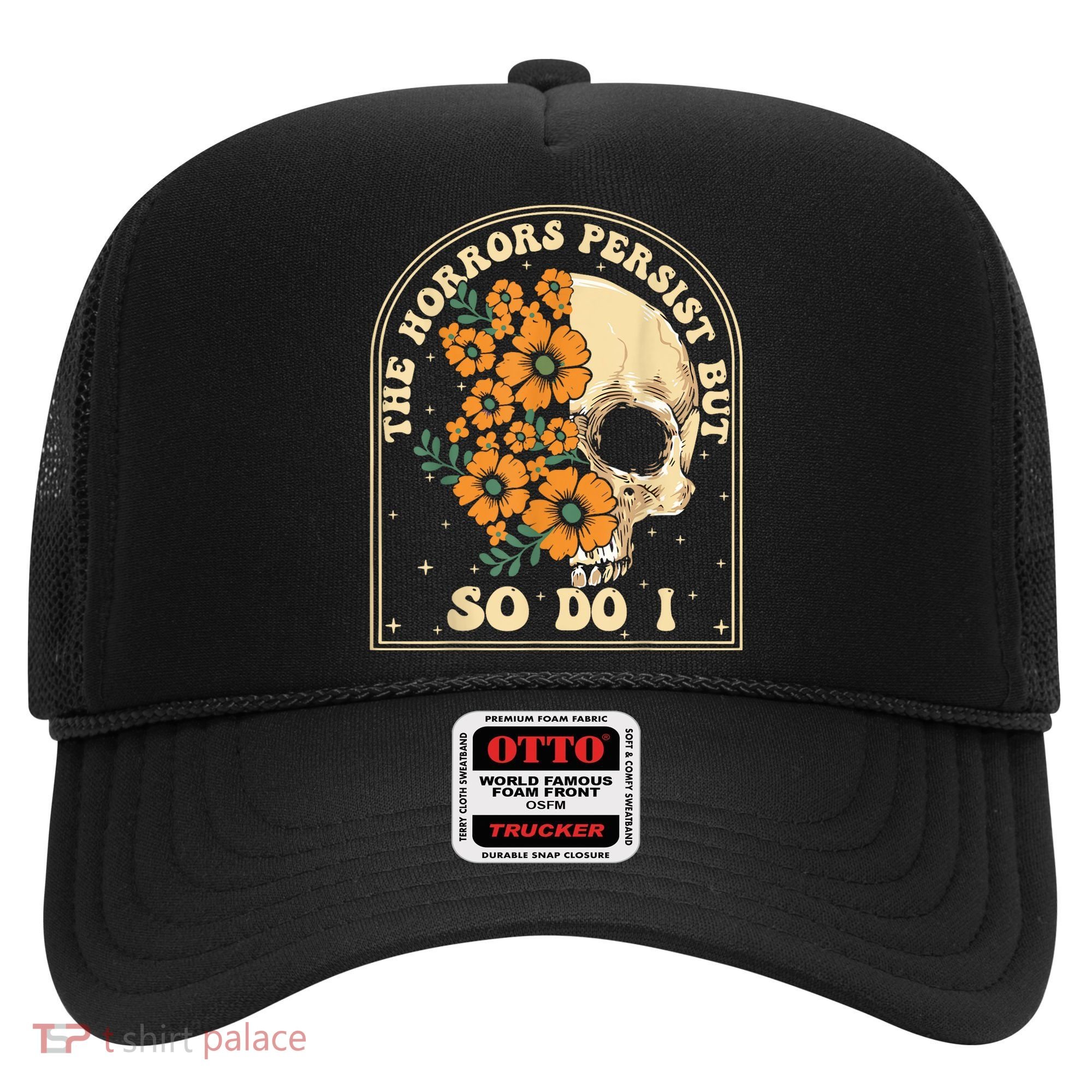 The Horrors Persist But So Do I Hat