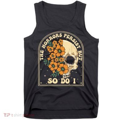 The Horrors Persist But So Do I Tank Top