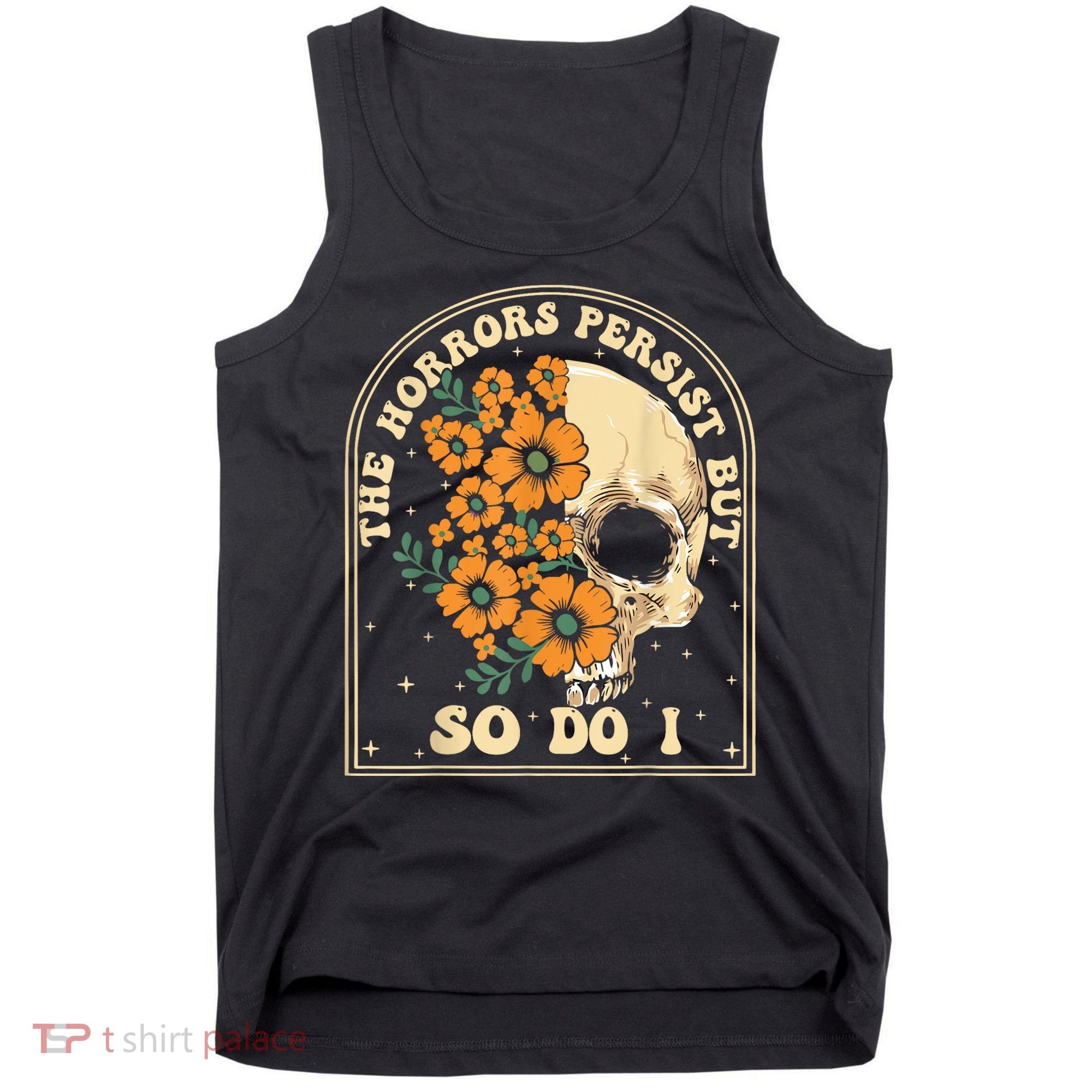 The Horrors Persist But So Do I Tank Top