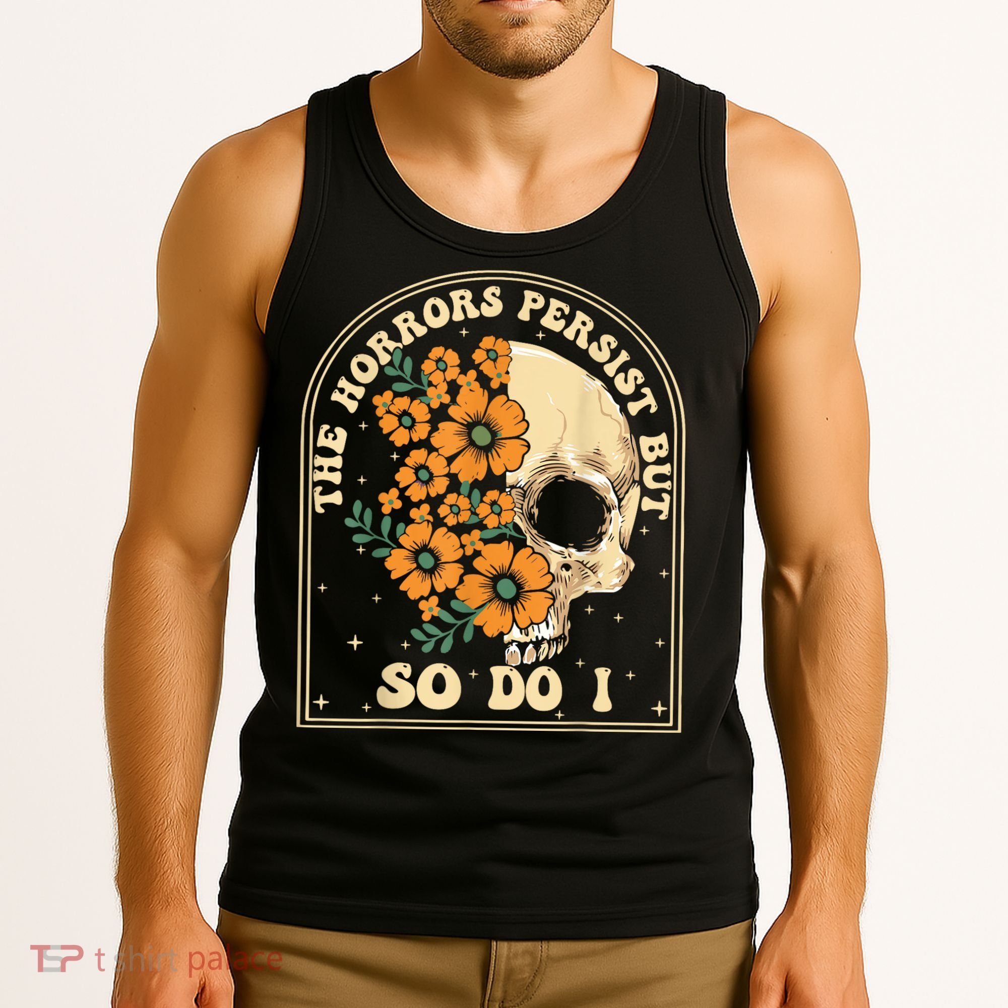 The Horrors Persist But So Do I Tank Top