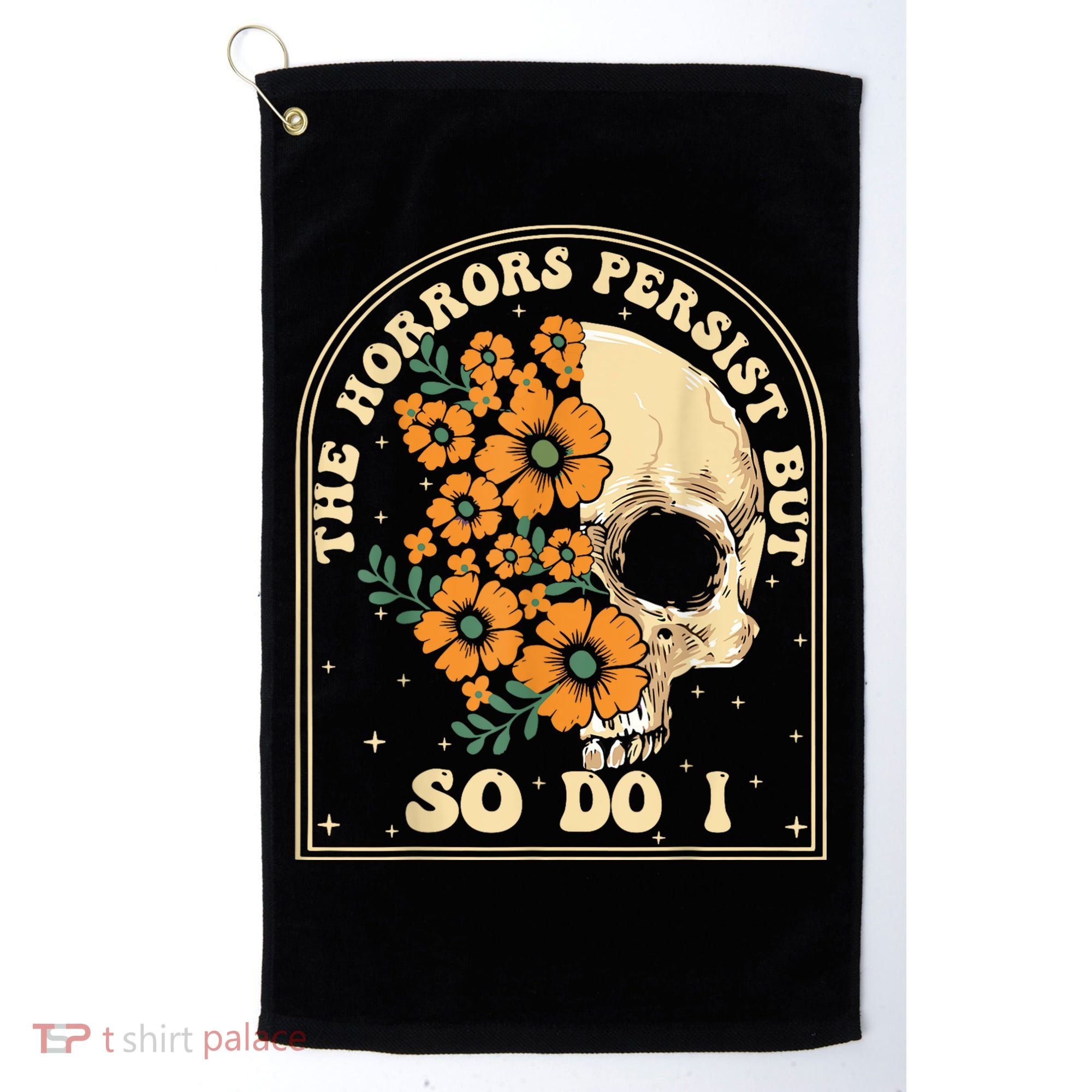 The Horrors Persist But So Do I Golf Towel