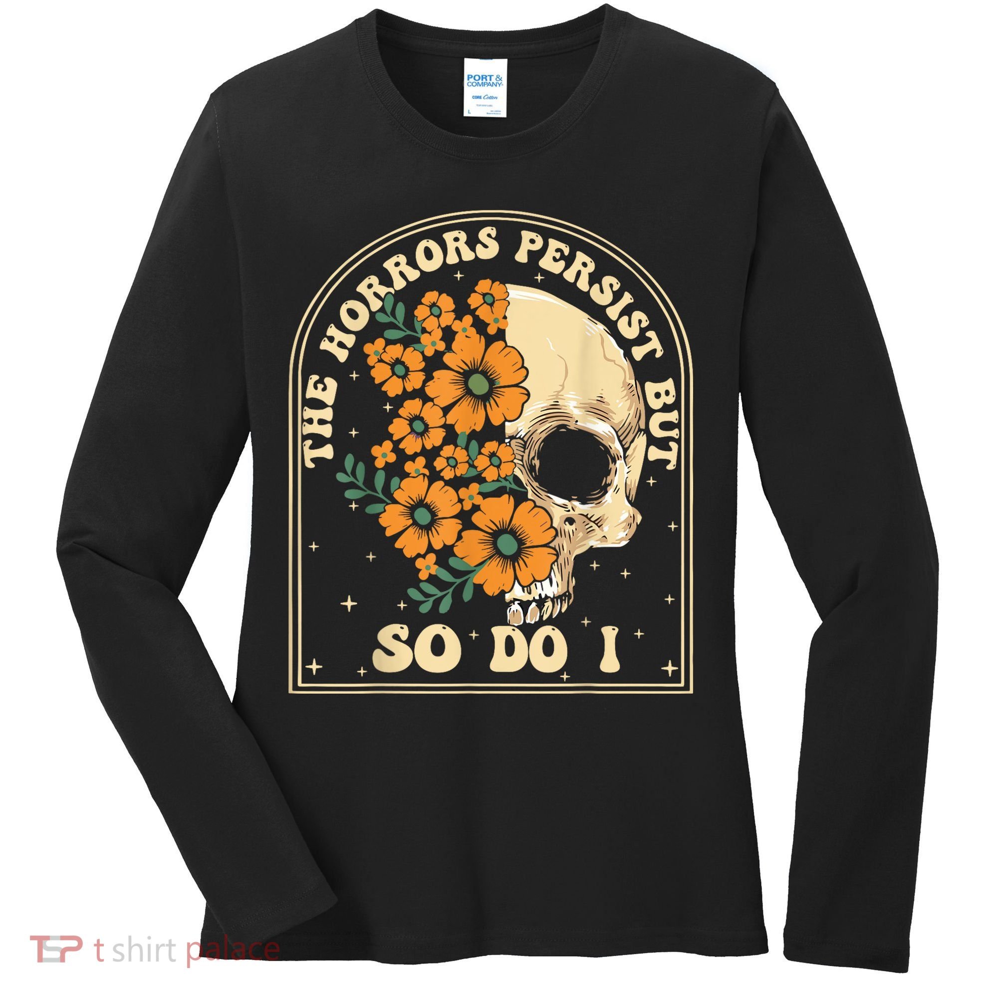 The Horrors Persist But So Do I Women's Long Sleeve Shirt