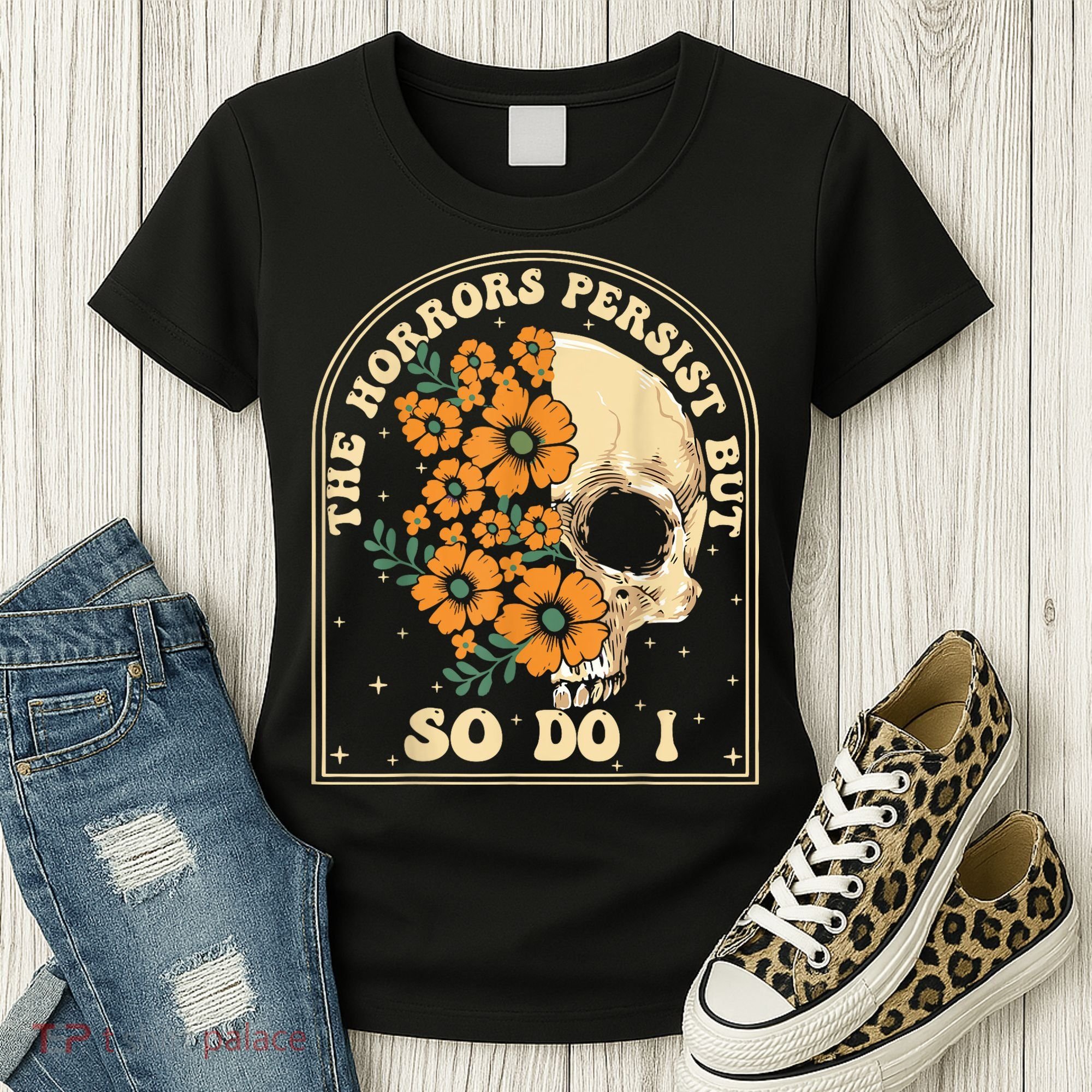 The Horrors Persist But So Do I Women's T-Shirt