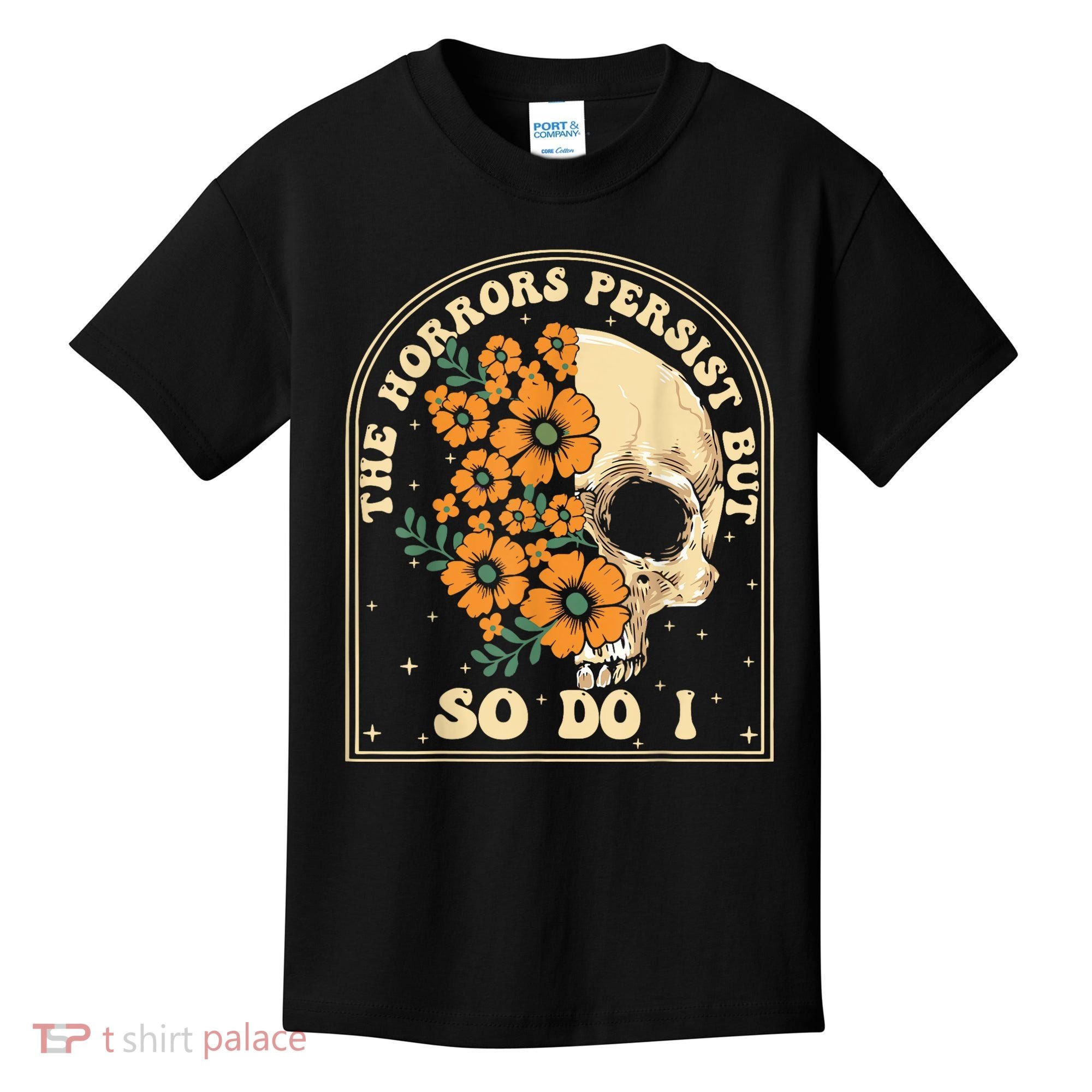 The Horrors Persist But So Do I Kids T-Shirt