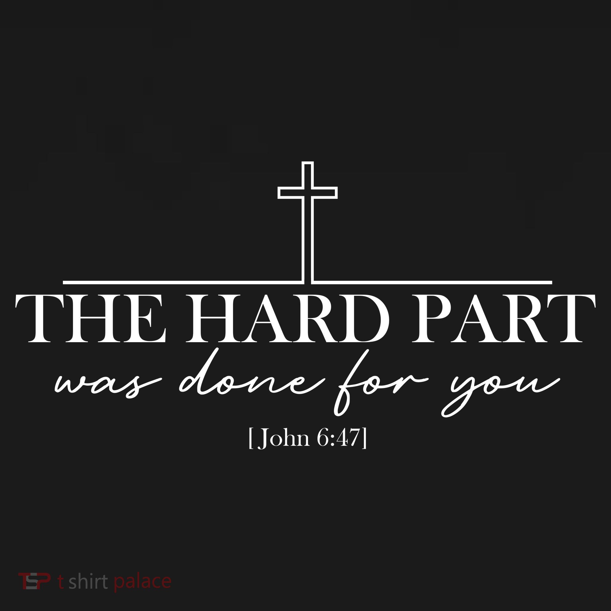 The Hard Part Was Done For Your John 6:47 Backpack