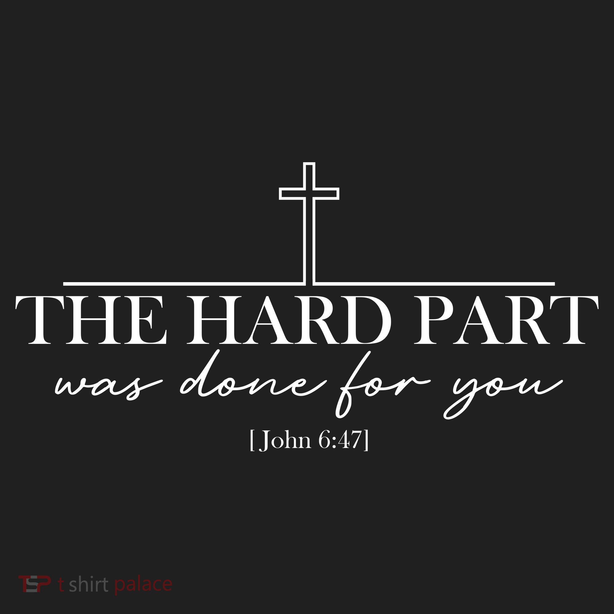 The Hard Part Was Done For Your John 6:47 Tumbler