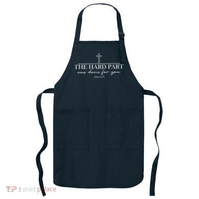 The Hard Part Was Done For Your John 6:47 Apron