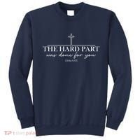 The Hard Part Was Done For Your John 6:47 Sweatshirt thumb 0