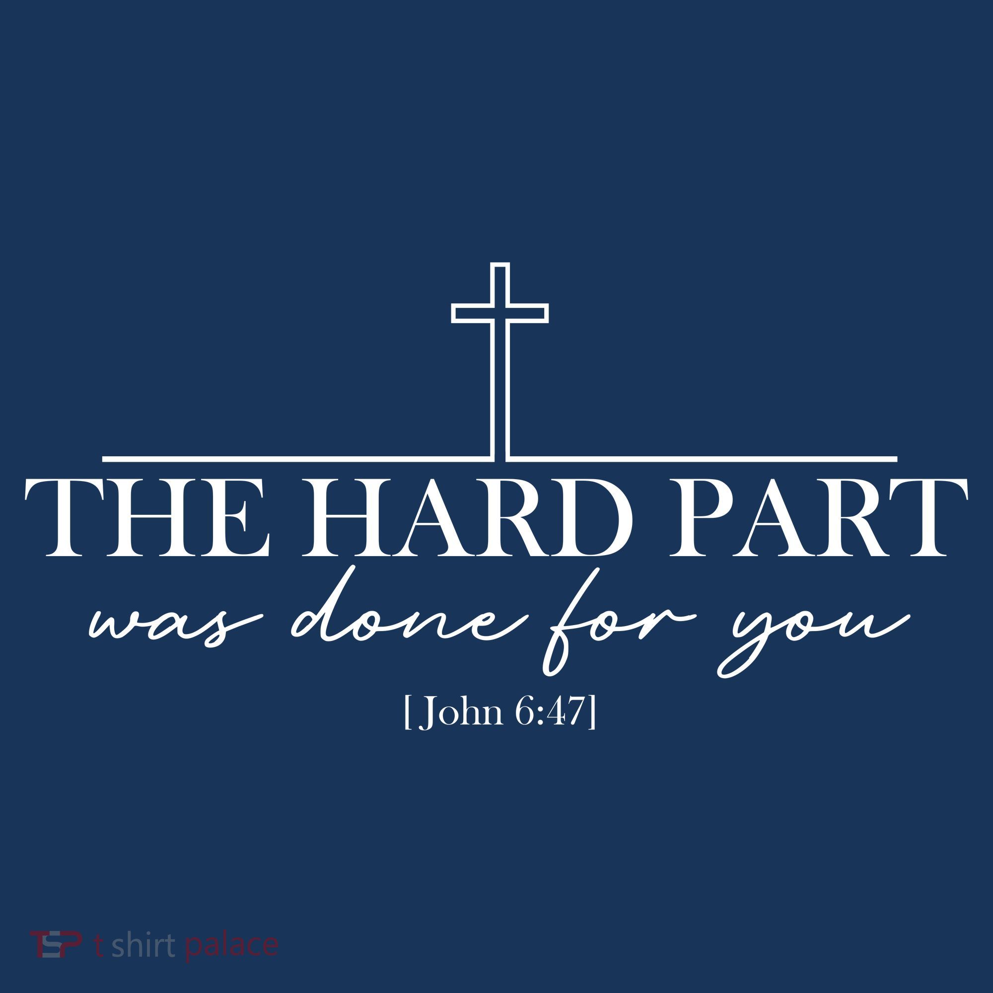 The Hard Part Was Done For Your John 6:47 Coaster