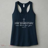 The Hard Part Was Done For Your John 6:47 Women's Tank Top thumb 3