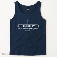 The Hard Part Was Done For Your John 6:47 Tank Top thumb 2