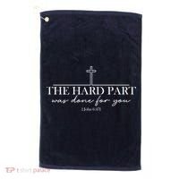 The Hard Part Was Done For Your John 6:47 Golf Towel thumb 0