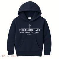 The Hard Part Was Done For Your John 6:47 Kids Hoodie thumb 0