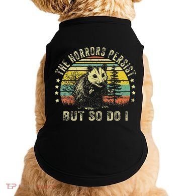 The Horrors Persist But So Do I Doggie Tank