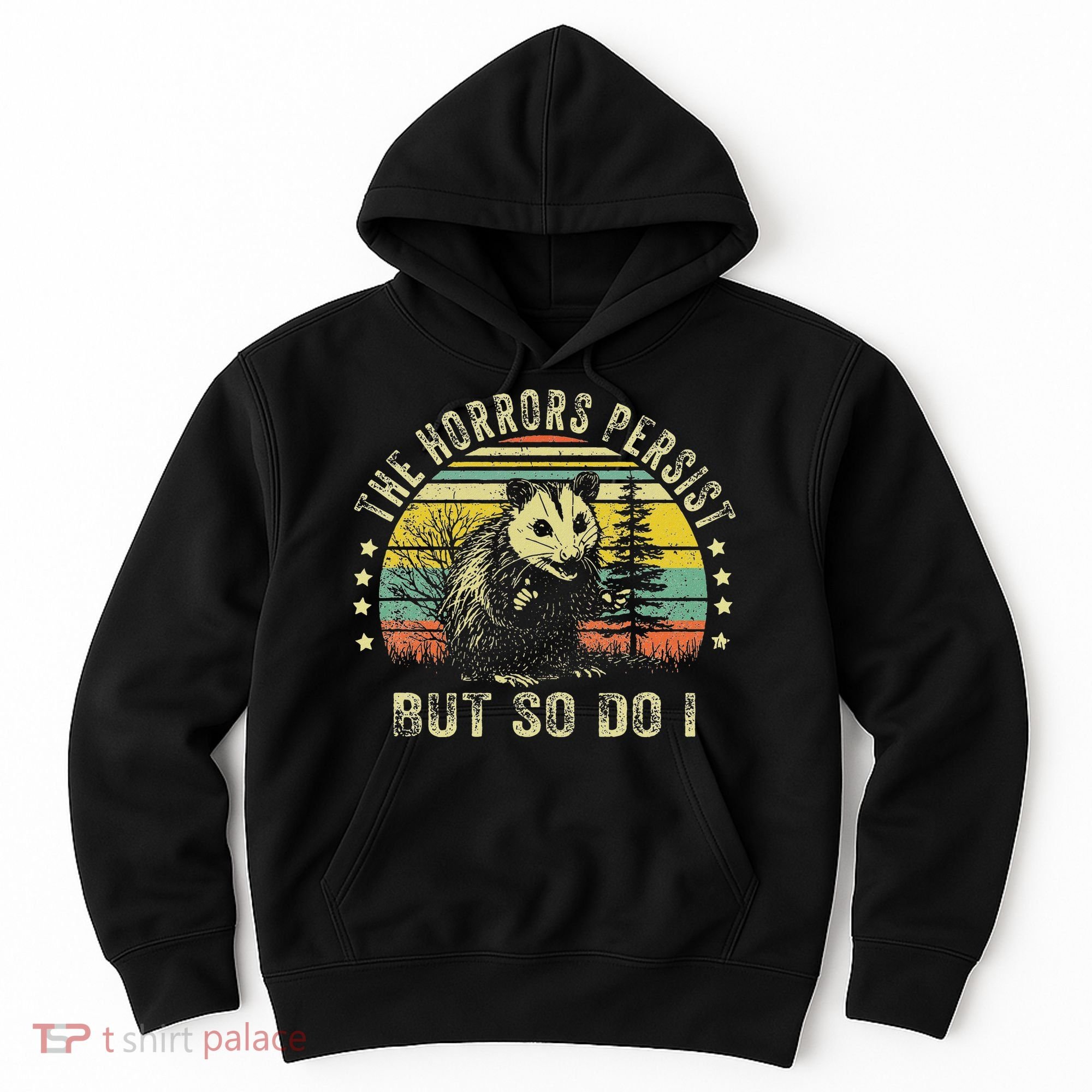 The Horrors Persist But So Do I Hoodie