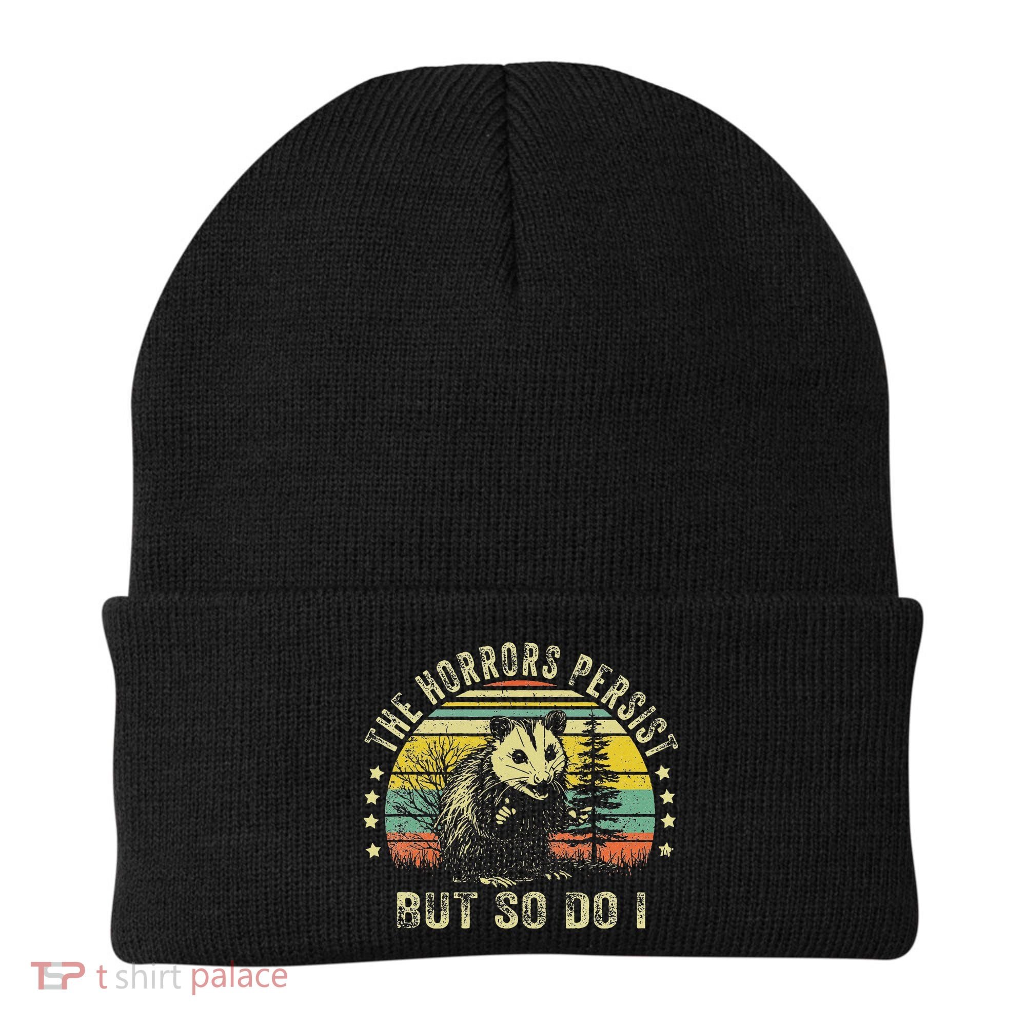 The Horrors Persist But So Do I Beanie