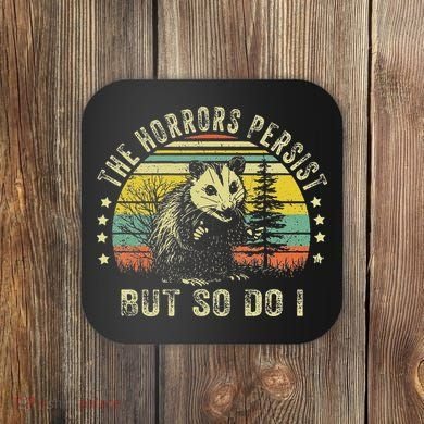 The Horrors Persist But So Do I Coaster