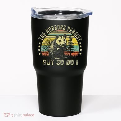 The Horrors Persist But So Do I Tumbler