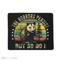 The Horrors Persist But So Do I Mousepad thumb 0
