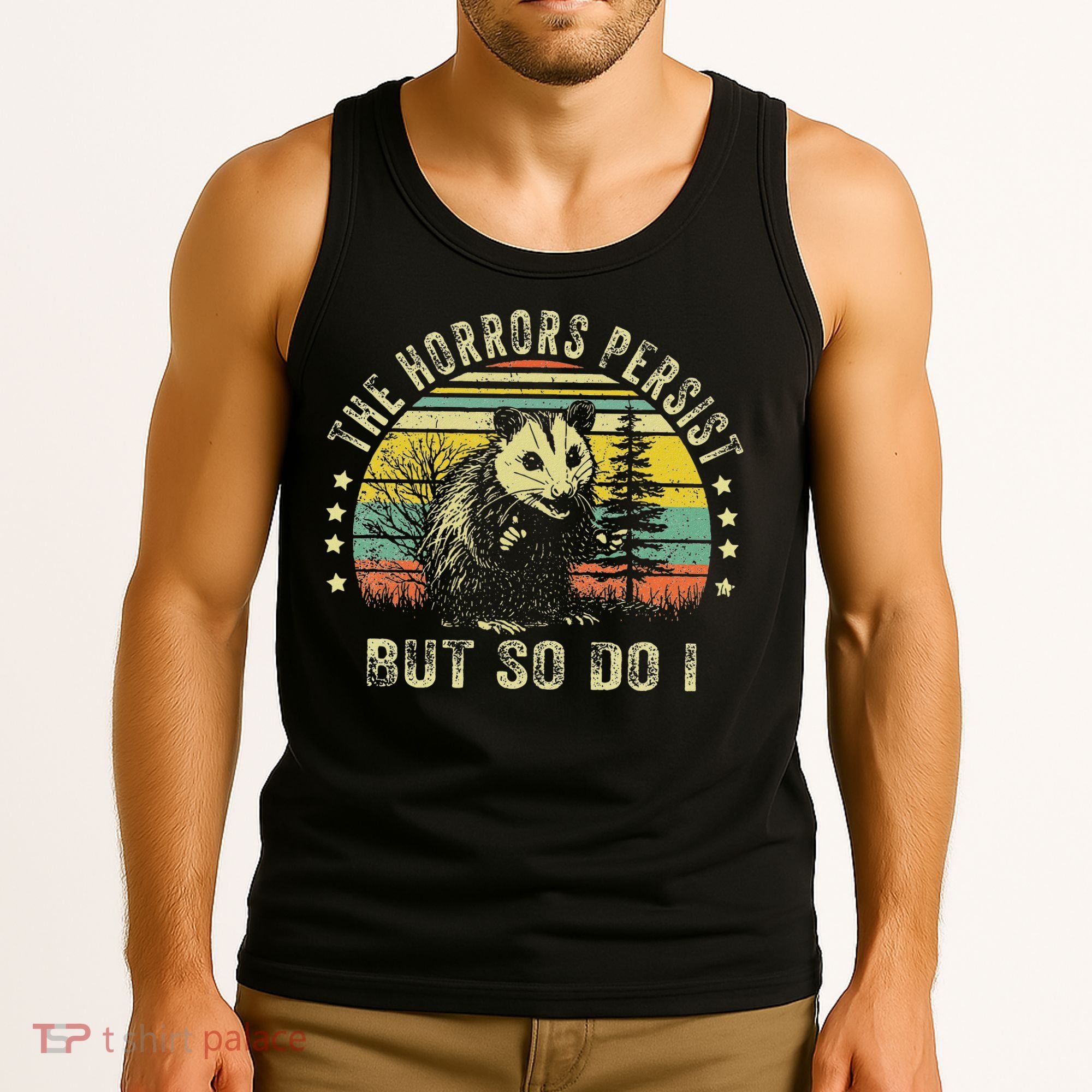 The Horrors Persist But So Do I Tank Top