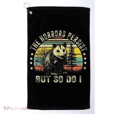 The Horrors Persist But So Do I Golf Towel