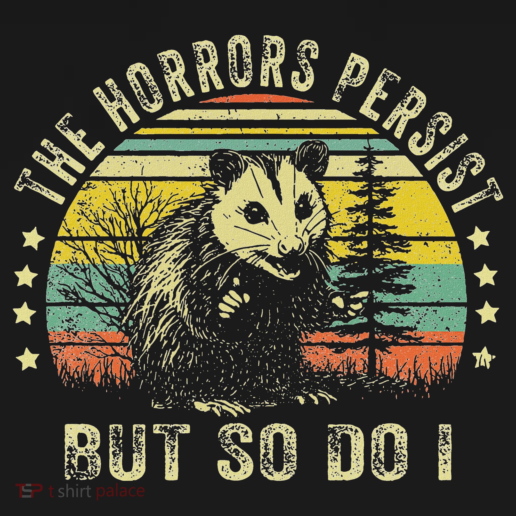 The Horrors Persist But So Do I Toddler T-Shirt