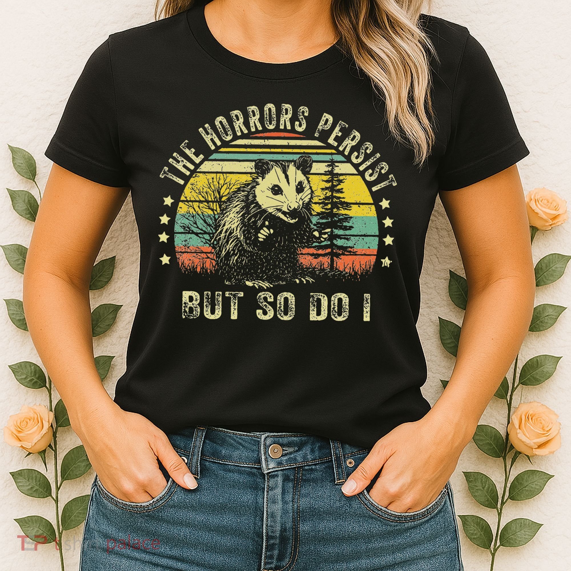 The Horrors Persist But So Do I Women's T-Shirt