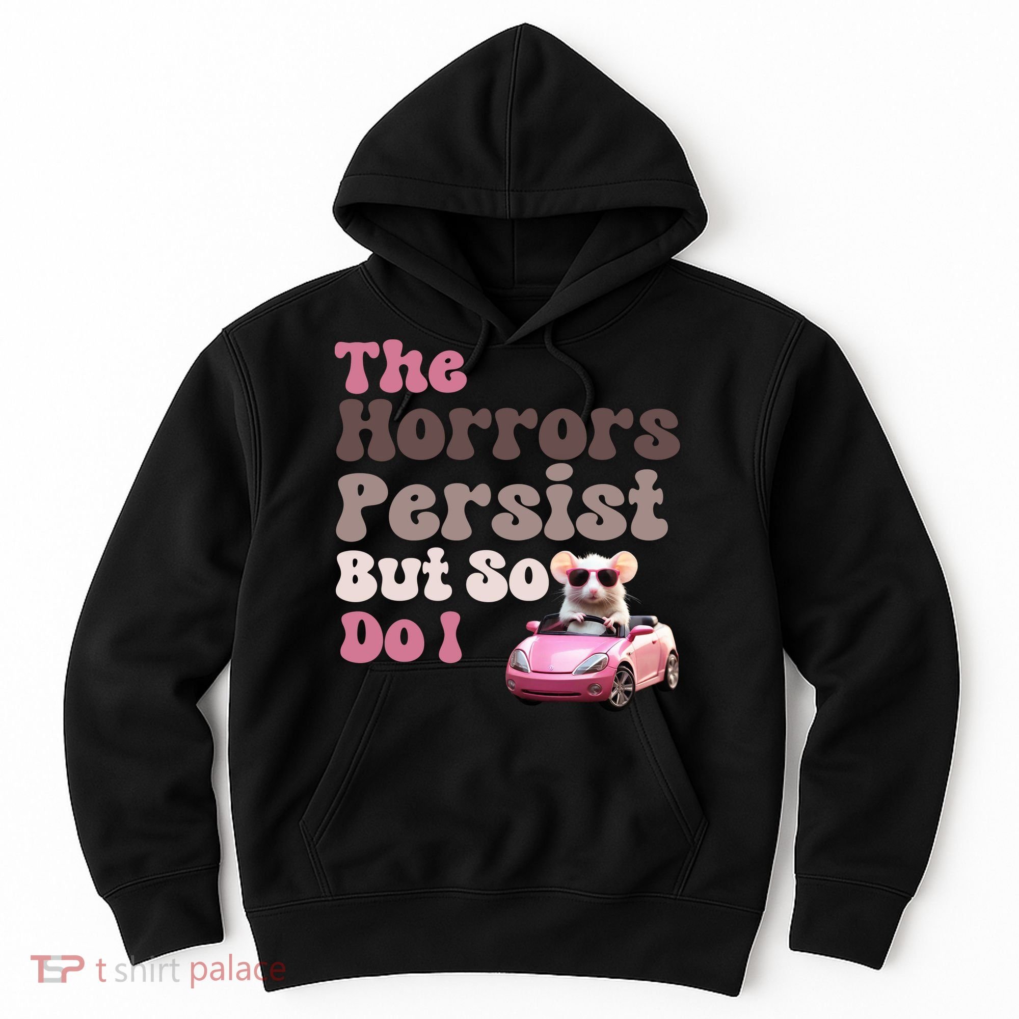 The Horrors Persist But So Do I Meme Funny Meme Funny Gen Z Funny Mouse Hoodie