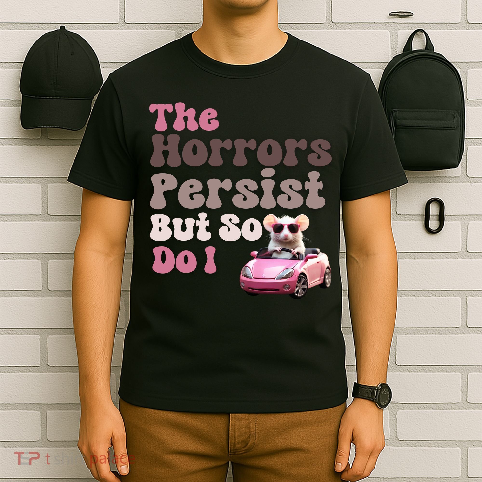 The Horrors Persist But So Do I Meme Funny Meme Funny Gen Z Funny Mouse T-Shirt