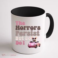 The Horrors Persist But So Do I Meme Funny Meme Funny Gen Z Funny Mouse Coffee Mug thumb 1