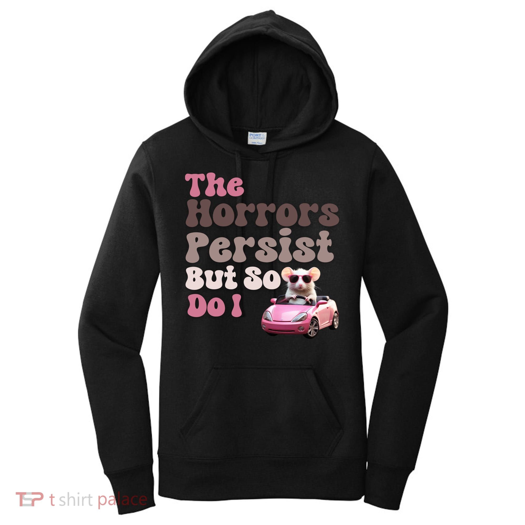 The Horrors Persist But So Do I Meme Funny Meme Funny Gen Z Funny Mouse Women's Hoodie