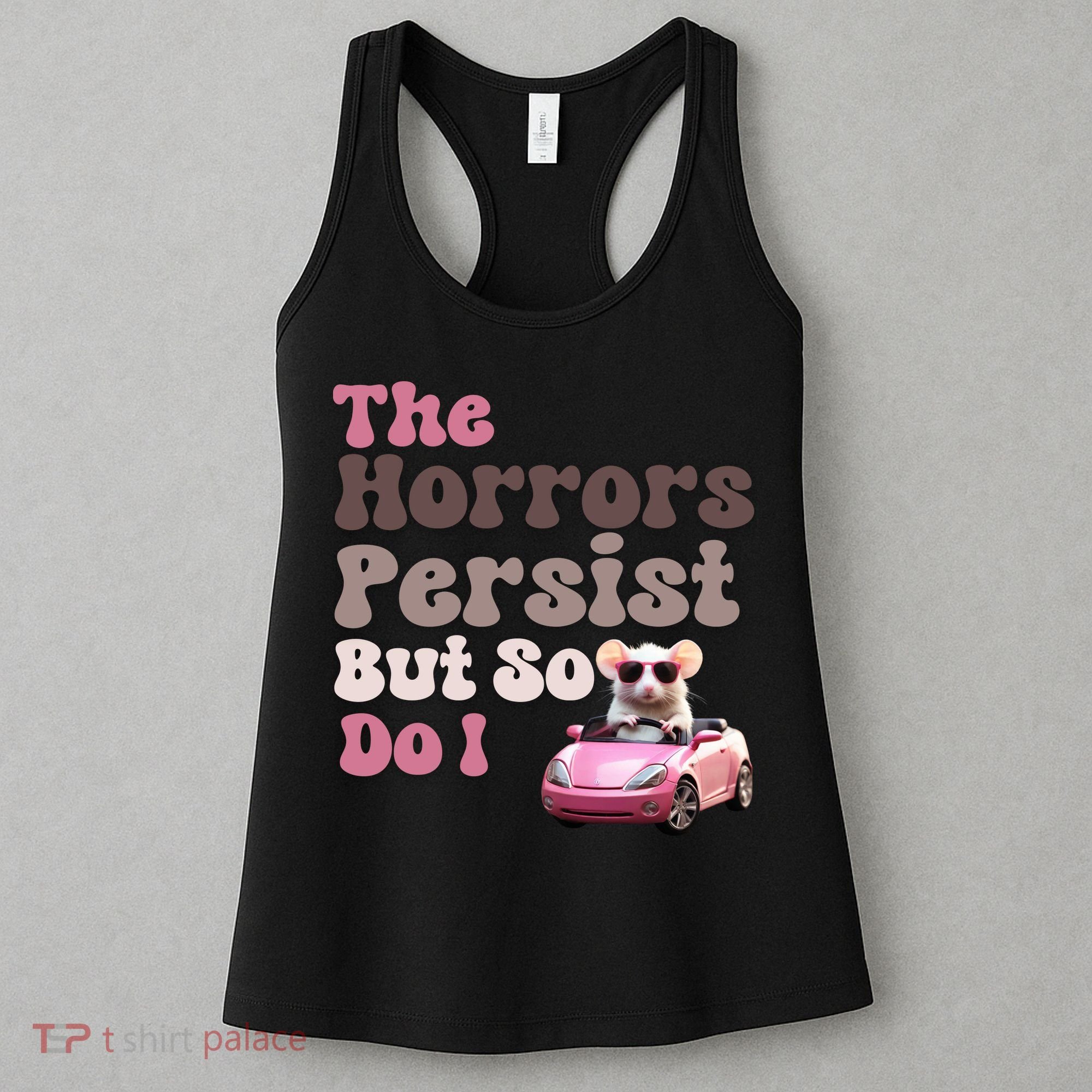 The Horrors Persist But So Do I Meme Funny Meme Funny Gen Z Funny Mouse Women's Tank Top