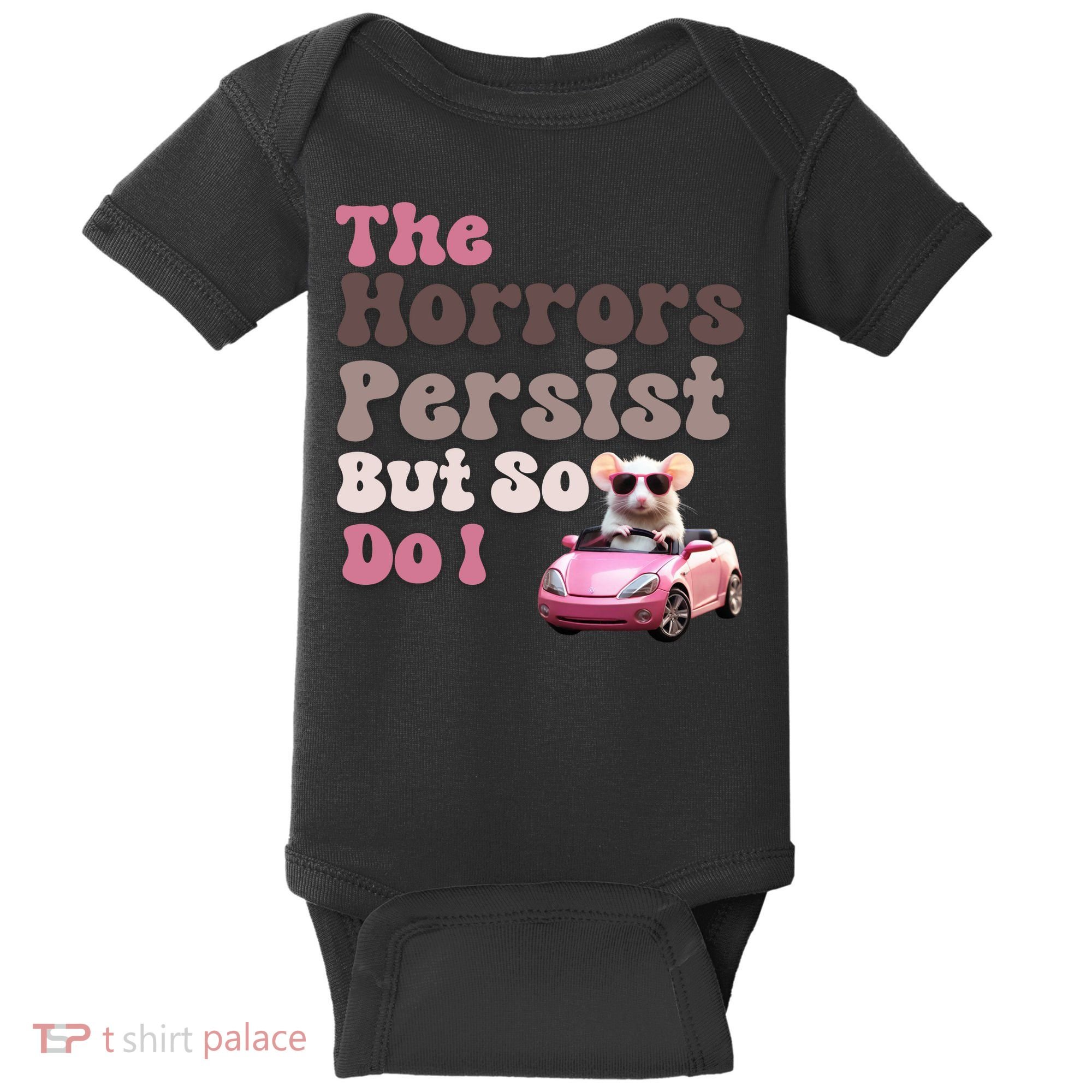 The Horrors Persist But So Do I Meme Funny Meme Funny Gen Z Funny Mouse Baby Bodysuit