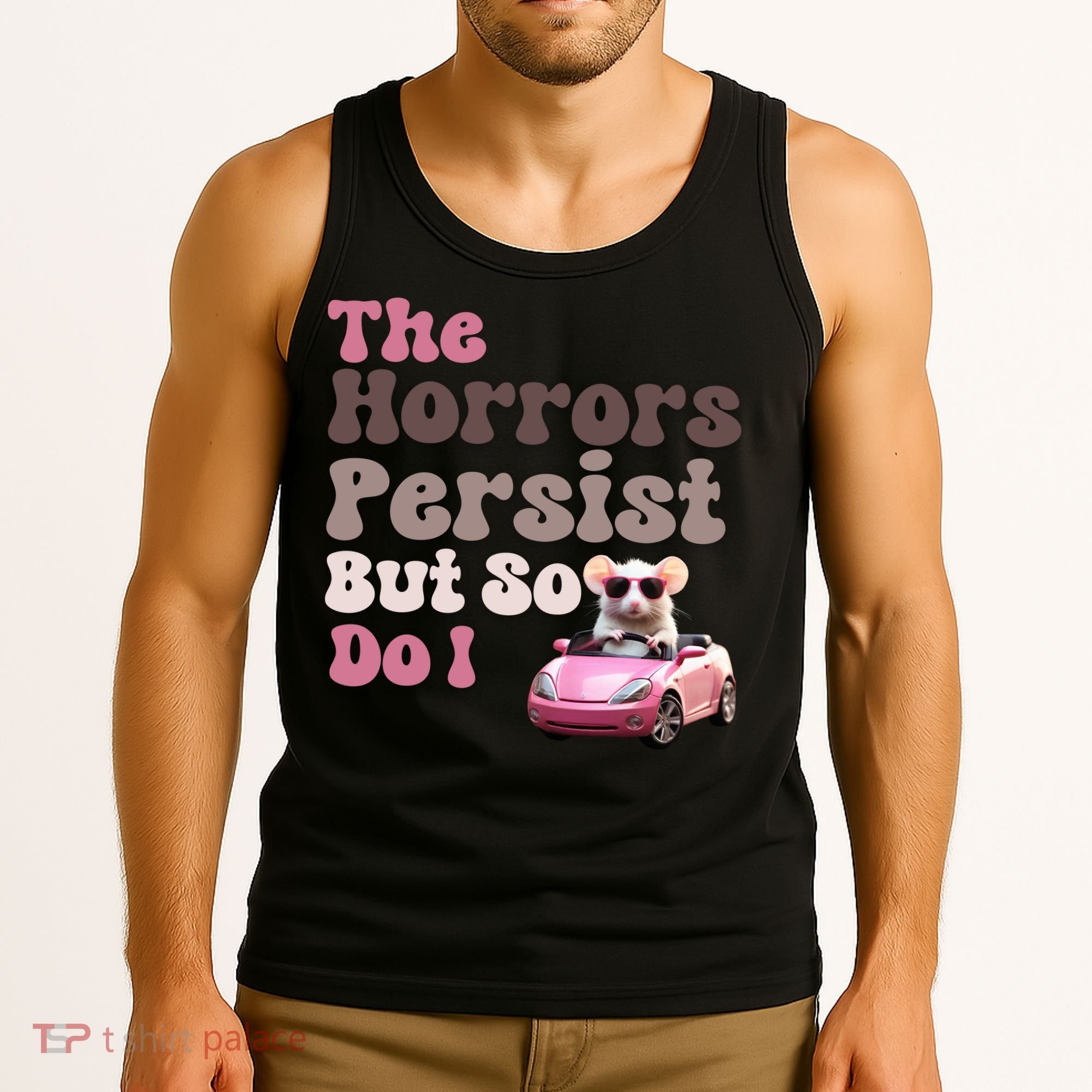 The Horrors Persist But So Do I Meme Funny Meme Funny Gen Z Funny Mouse Tank Top