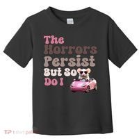 The Horrors Persist But So Do I Meme Funny Meme Funny Gen Z Funny Mouse Toddler T-Shirt thumb 0