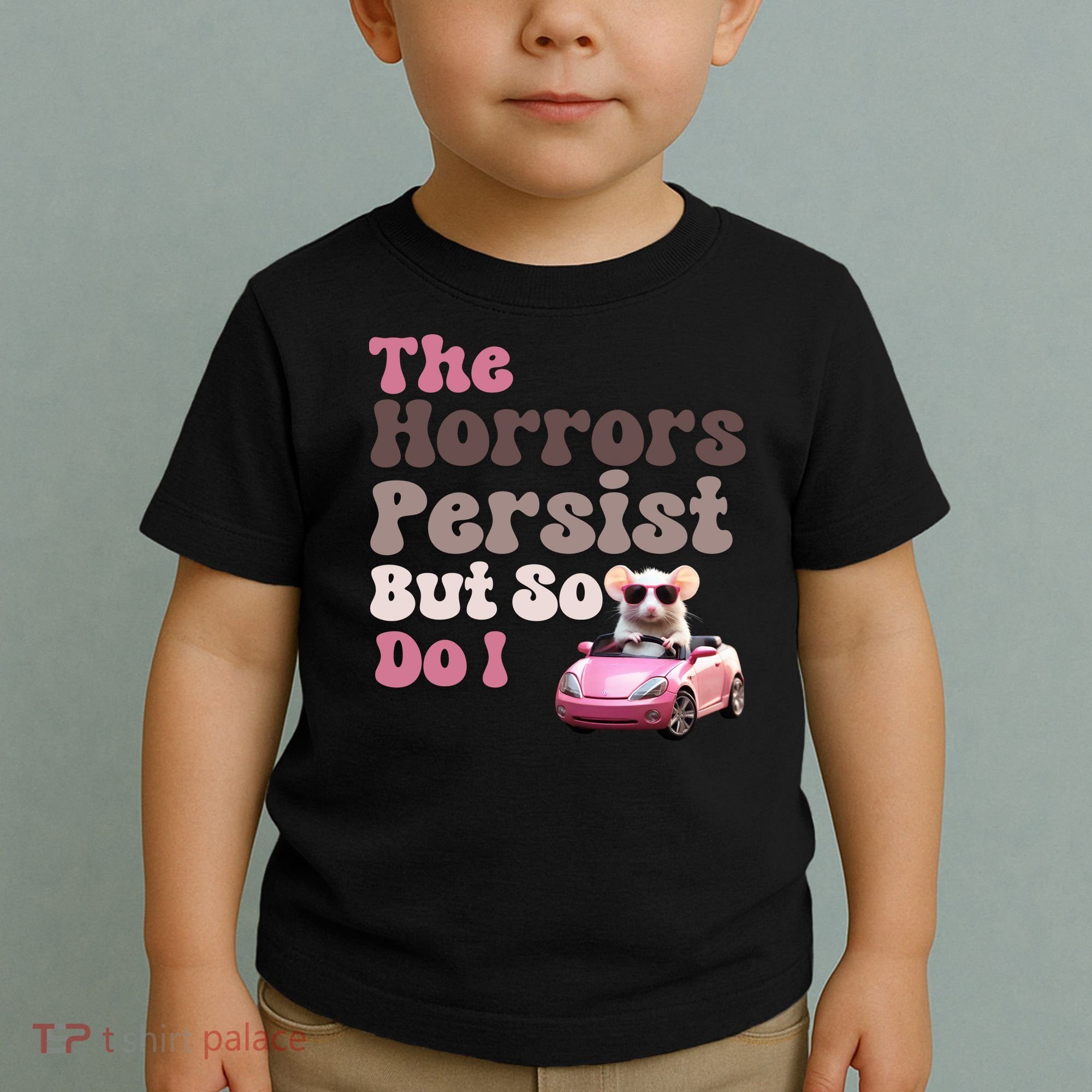 The Horrors Persist But So Do I Meme Funny Meme Funny Gen Z Funny Mouse Toddler T-Shirt