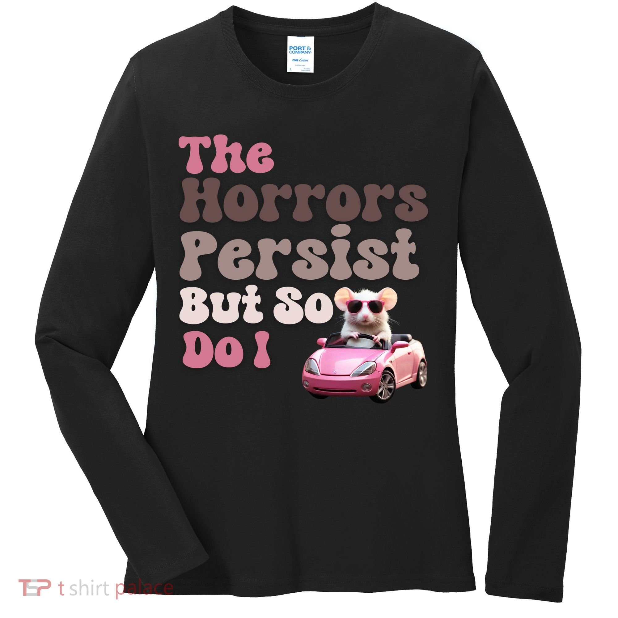 The Horrors Persist But So Do I Meme Funny Meme Funny Gen Z Funny Mouse Women's Long Sleeve Shirt