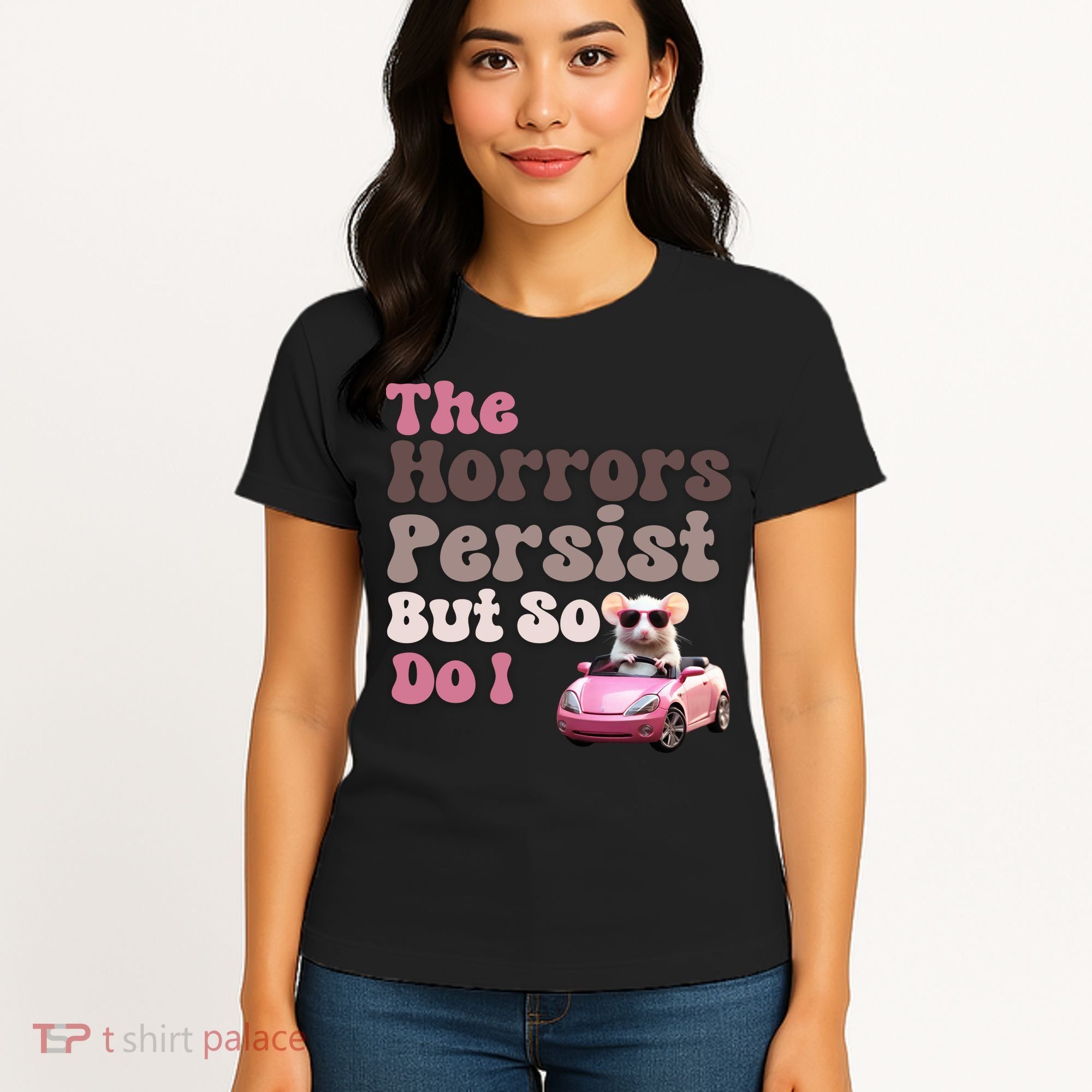 The Horrors Persist But So Do I Meme Funny Meme Funny Gen Z Funny Mouse Women's T-Shirt