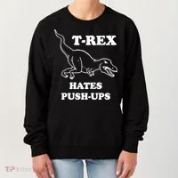 TRex Hates Pushups Women's Sweatshirt thumb 0