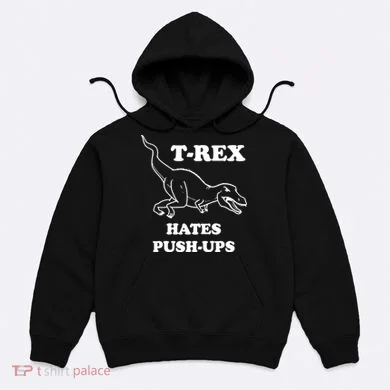 TRex Hates Pushups Hoodie